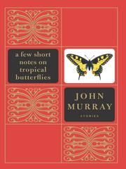 Cover of: A Few Short Notes on Tropical Butterflies | Murray, John