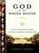 Cover of: God in the White House: A History