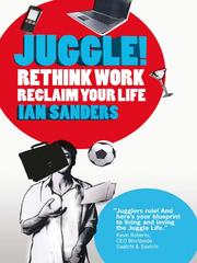 Cover of: Juggle!: re-think work, re-claim your life