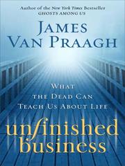 Cover of: Unfinished Business by James Van Praagh