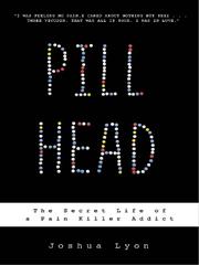 Cover of: Pill Head: The Secret Life of a Painkiller Addict