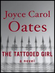 Cover of: The Tattooed Girl by Joyce Carol Oates, Joyce Carol Oates