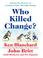 Cover of: Who Killed Change?