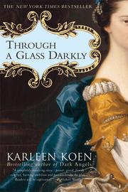 Cover of: Through A Glass Darkly by Karleen Koen, Karleen Koen