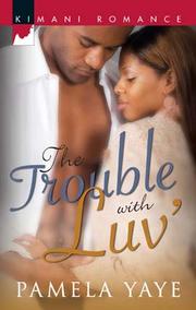 Cover of: The Trouble with Luv' by Pamela Yaye, Pamela Yaye