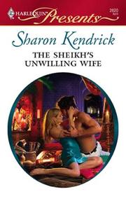Cover of: The Sheikh's Unwilling Wife by Sharon Kendrick