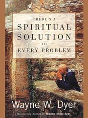 Cover of: There's a Spiritual Solution to Every Problem by Wayne W. Dyer, Wayne W. Dyer