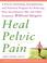 Cover of: Heal Pelvic Pain