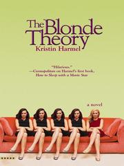 Cover of: The Blonde Theory by Kristin Harmel, Kristin Harmel