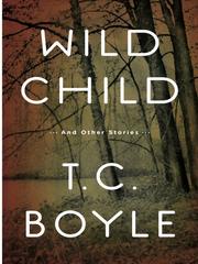 Cover of: Wild Child by T. Coraghessan Boyle