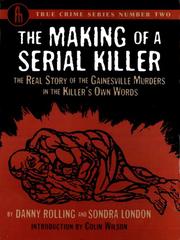 Cover of: The Making of a Serial Killer: The Real Story of the Gainesville Murders in the Killer's Own Words