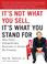 Cover of: It's Not What You Sell, It's What You Stand For