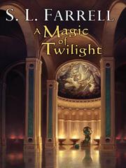 Cover of: A Magic of Twilight by S. L. Farrell, S. L. Farrell