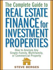 Cover of: The Complete Guide to Real Estate Finance for Investment Properties by Steve Berges