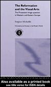 Cover of: Reformation and the Visual Arts by Sergiusz Michalski, Sergiusz Michalski