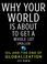 Cover of: Why Your World Is About to Get a Whole Lot Smaller
