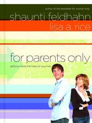 Cover of: For Parents Only by Shaunti Christine Feldhahn, Shaunti Feldhahn, Lisa A. Rice, Shaunti Christine Feldhahn