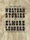 Cover of: The Complete Western Stories of Elmore Leonard