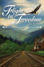 Cover of: Flight to Freedom by D. J. Wilson, D. J. Wilson