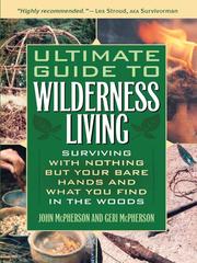 Ultimate Guide to Wilderness Living by John McPherson, Geri McPherson