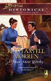 Cover of: A Man Most Worthy by Ruth Axtell Morren, Ruth Axtell Morren