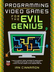 Cover of: Programming Video Games for the Evil Genius by Ian Cinnamon, Ian Cinnamon