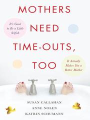 Cover of: Mothers Need Time-Outs, Too by Susan Callahan