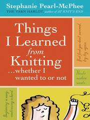 Cover of: Things I Learned From Knitting by Stephanie Pearl-McPhee