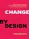 Cover of: Change by Design