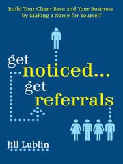 Cover of: Get Noticed...Get Referrals | Jill Lublin