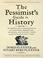 Cover of: The Pessimist's Guide to History