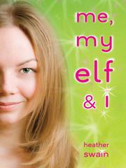 Cover of: Me, My Elf & I by Heather Swain