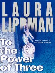 Cover of: To the Power of Three by Laura Lippman, Laura Lippman