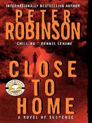 Cover of: Close to Home by Peter Robinson