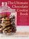 Cover of: The Ultimate Chocolate Cookie Book