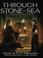 Cover of: Through Stone and Sea