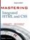 Cover of: Mastering Integrated HTML and CSS