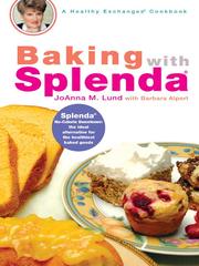 Cover of: Baking with Splenda by JoAnna M. Lund, JoAnna M. Lund