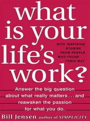 Cover of: What Is Your Life's Work by Bill Jensen