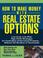 Cover of: How to Make Money With Real Estate Options