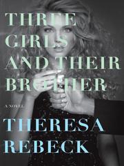 Cover of: Three Girls and Their Brother by Theresa Rebeck, Theresa Rebeck