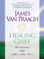 Cover of: Healing Grief by James Van Praagh