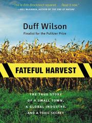 Cover of: Fateful Harvest by Duff Wilson, Duff Wilson