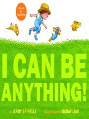 Cover of: I Can Be Anything! by Jerry Spinelli, Jimmy Liao, Jerry Spinelli