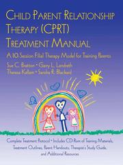 Cover of: Child Parent Relationship Therapy (CPRT) Treatment Manual by Theresa Kellam