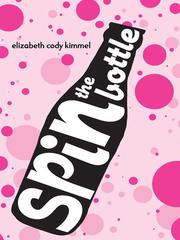 Cover of: Spin The Bottle by Elizabeth Cody Kimmel