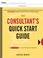 Cover of: The Consultant's Quick Start Guide