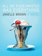 Cover of: All We Ever Wanted Was Everything by Janelle Brown