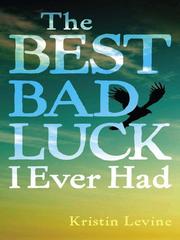 Cover of: The Best Bad Luck I Ever Had by Kristin Levine, Kristin Levine