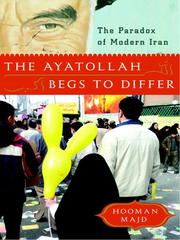 Cover of: The Ayatollah Begs to Differ by Hooman Majd, Hooman Majd